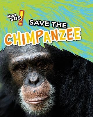 Save the Chimpanzee - Louise Spilsbury