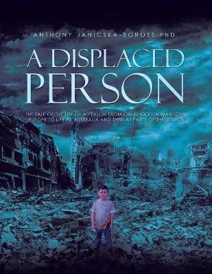 A Displaced Person - Anthony Janicska-Boross