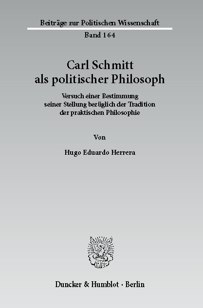 Carl Schmitt als politischer Philosoph. -  Hugo Eduardo Herrera