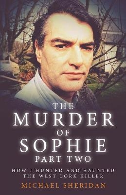 The Murder of Sophie Part 2 - Michael Sheridan