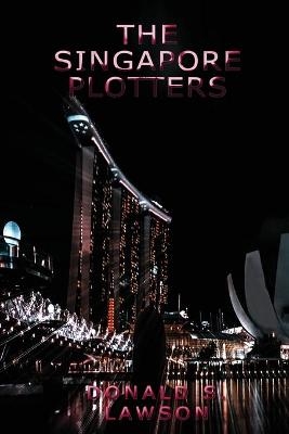 The Singapore Plotters - Donald S Lawson
