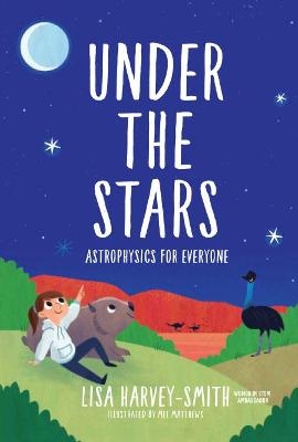 Under The Stars: Astrophysics For Everyone - Lisa Harvey-Smith