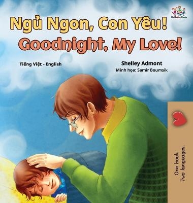 Goodnight, My Love! (Vietnamese English Bilingual Book for Kids) - Shelley Admont, KidKiddos Books