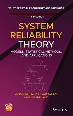System Reliability Theory - Marvin Rausand, Anne Barros, Arnljot Hoyland