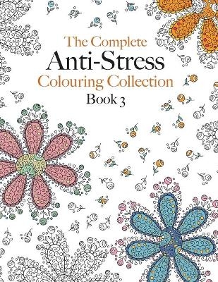 The Complete Anti-stress Colouring Collection Book 3 - Christina Rose