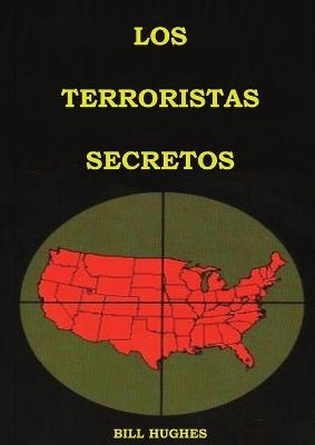 Los Terroristas Secretos - Bill Hughes