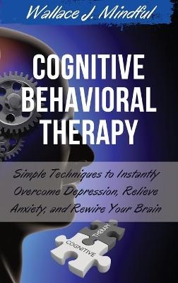 Cognitive Behavioral Therapy - Wallace J Mindful