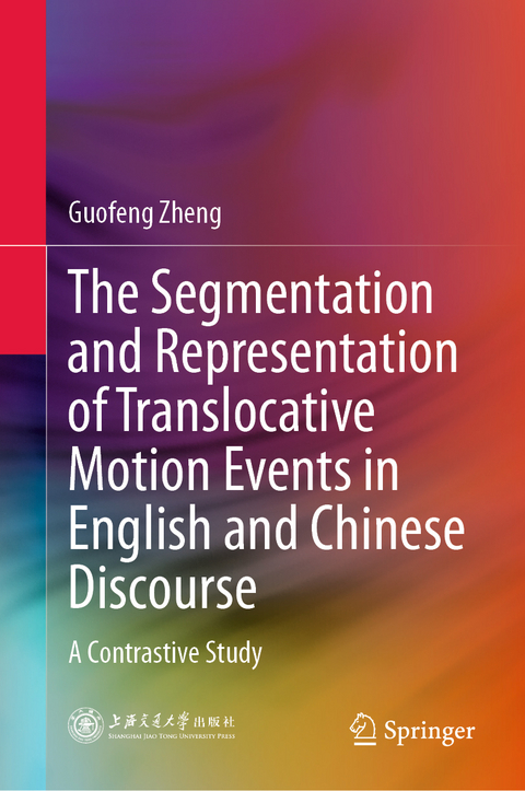 The Segmentation and Representation of Translocative Motion Events in English and Chinese Discourse - Guofeng Zheng