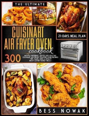 The Ultimate Cuisinart Air Fryer Oven Cookbook - Bess Nowak
