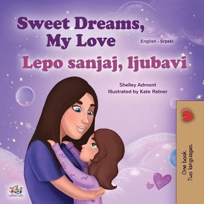 Sweet Dreams, My Love (English Serbian Bilingual Book for Kids - Latin Alphabet) - Shelley Admont, KidKiddos Books