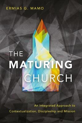 The Maturing Church - Ermias G. Mamo