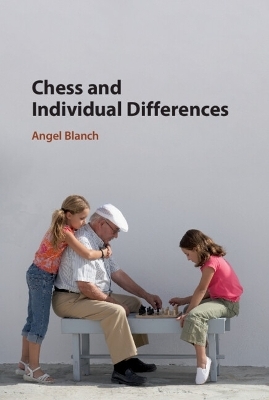 Chess and Individual Differences - Angel Blanch