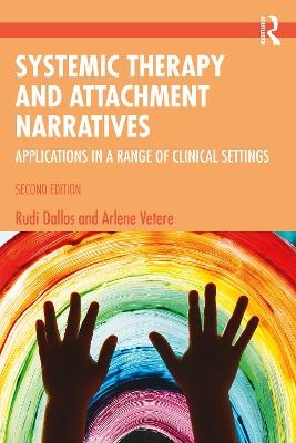Systemic Therapy and Attachment Narratives - Rudi Dallos, Arlene Vetere