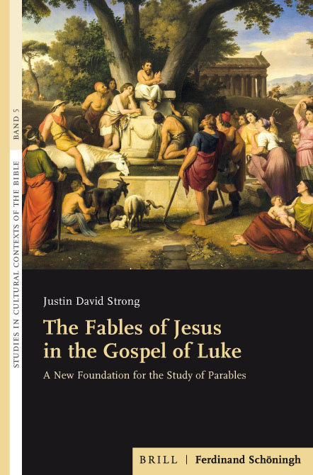 The Fables of Jesus in the Gospel of Luke - Justin David Strong
