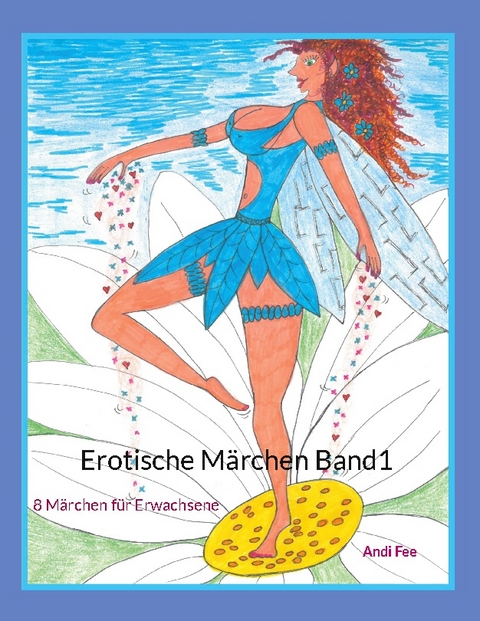 Erotische Märchen Band1 - Andi Fee