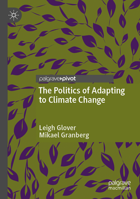 The Politics of Adapting to Climate Change - Leigh Glover, Mikael Granberg