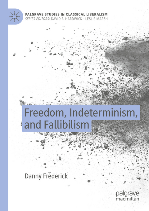 Freedom, Indeterminism, and Fallibilism - Danny Frederick