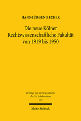 Die neue Kölner Rechtswissenschaftliche Fakultät von 1919 bis 1950 - Hans-Jürgen Becker