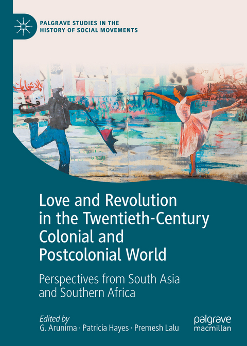 Love and Revolution in the Twentieth-Century Colonial and Postcolonial World - 