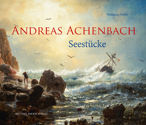 Andreas Achenbach 1815–1910 - Wolfgang Peiffer
