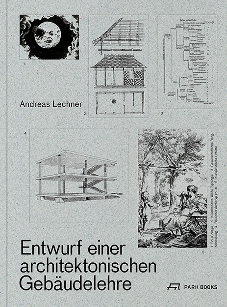 Entwurf einer architektonischen Gebäudelehre - Andreas Lechner