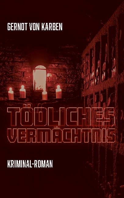 Tödliches Vermächtnis - Gernot von Karben