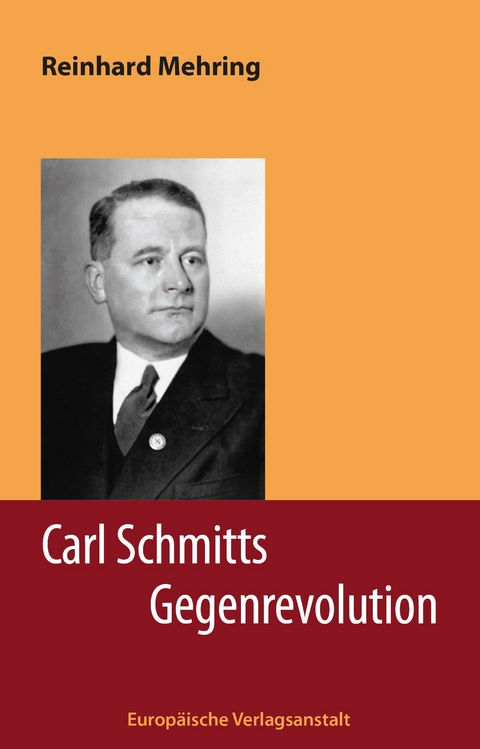 Carl Schmitts Gegenrevolution - Reinhard Mehring