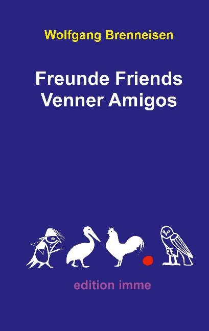 Freunde Friends Venner Amigos - Wolfgang Brenneisen