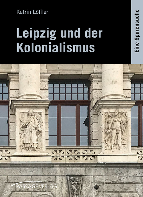 Leipzig und der Kolonialismus - Katrin Löffler