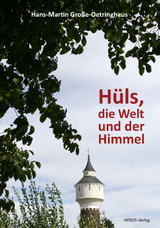 Hüls, die Welt und der Himmel - Hans-Martin Große-Oetringhaus