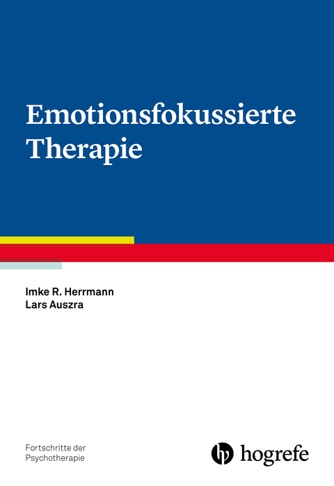 Emotionsfokussierte Therapie - Imke Herrmann, Lars Auszra