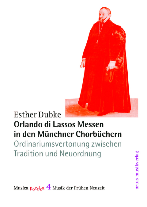 Orlando di Lassos Messen in den Münchner Chorbüchern - Esther Dubke