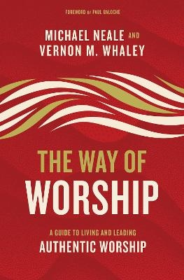 The Way of Worship - Michael Neale, Vernon Whaley