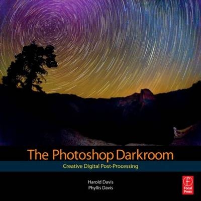 Photoshop Darkroom -  Harold Davis,  Phyllis Davis