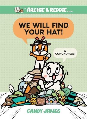 We Will Find Your Hat! (Archie & Reddie, #2) - Candy James