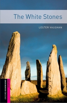 Oxford Bookworms Library: Starter Level:: The White Stones - Lester Vaughan