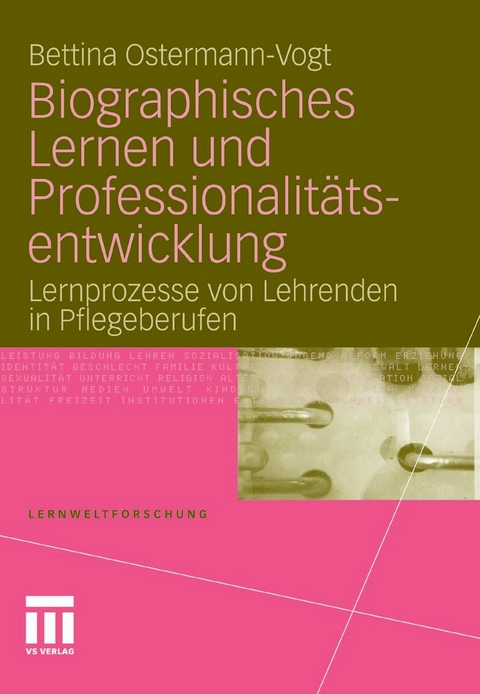 Biographisches Lernen und Professionalitätsentwicklung - Bettina Ostermann-Vogt