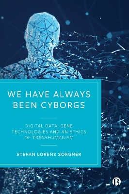 We Have Always Been Cyborgs - Stefan Lorenz Sorgner