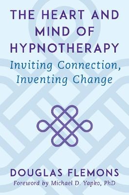 The Heart and Mind of Hypnotherapy - Douglas Flemons