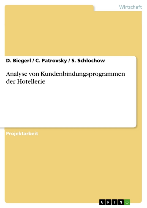 Analyse von Kundenbindungsprogrammen der Hotellerie - D. Biegerl, C. Patrovsky, S. Schlochow