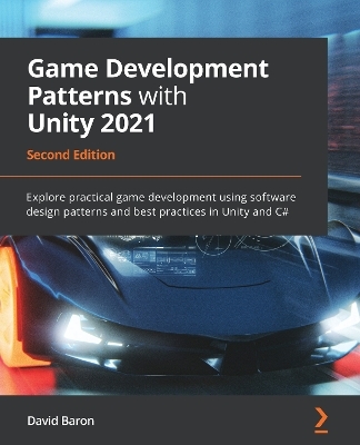 Game Development Patterns with Unity 2021 - David Baron