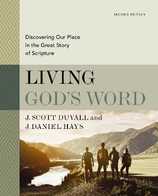 Living God's Word, Second Edition - J. Scott Duvall, J. Daniel Hays