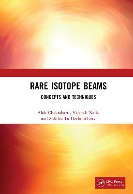 Rare Isotope Beams - Alok Chakrabarti