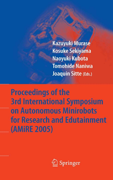 Proceedings of the 3rd International Symposium on Autonomous Minirobots for Research and Edutainment (AMiRE 2005) - 