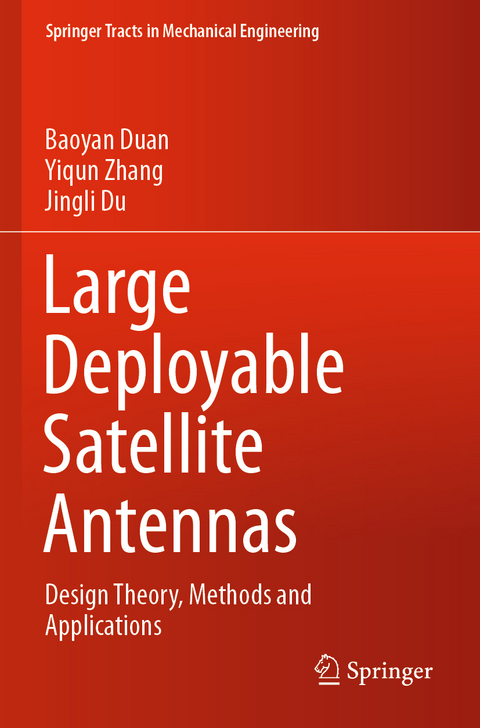 Large Deployable Satellite Antennas - Baoyan Duan, Yiqun Zhang, Jingli Du