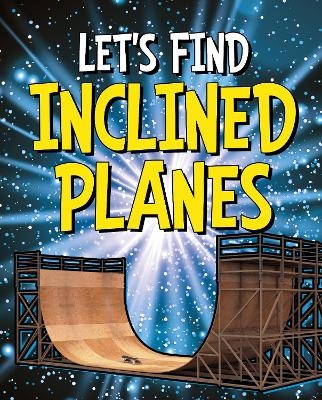 Let's Find Inclined Planes - Wiley Blevins