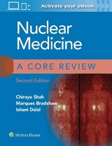 Nuclear Medicine: A Core Review - Shah, Chirayu; Bradshaw, Marques; Dalal, Ishani