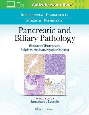 Differential Diagnoses in Surgical Pathology: Pancreatic and Biliary Pathology - Elizabeth Dell Thompson, Ralph H. Hruban, Kiyoko Oshima