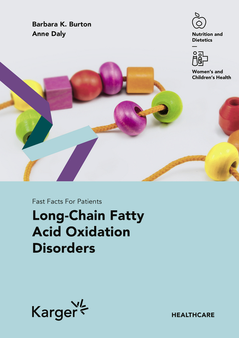 Fast Facts for Patients: Long-Chain Fatty Acid Oxidation Disorders - Barbara K. Burton, Anne Daly