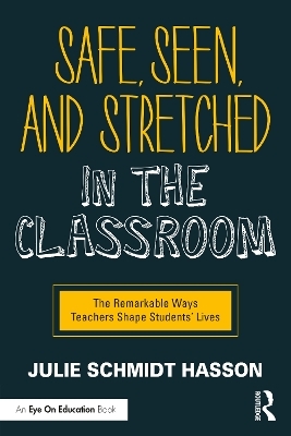 Safe, Seen, and Stretched in the Classroom - Julie Schmidt Hasson